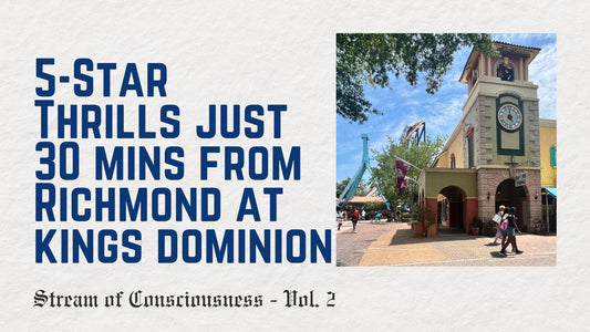 Stream of Consciousness Volume 2: 5-Star Thrills at Kings Dominion