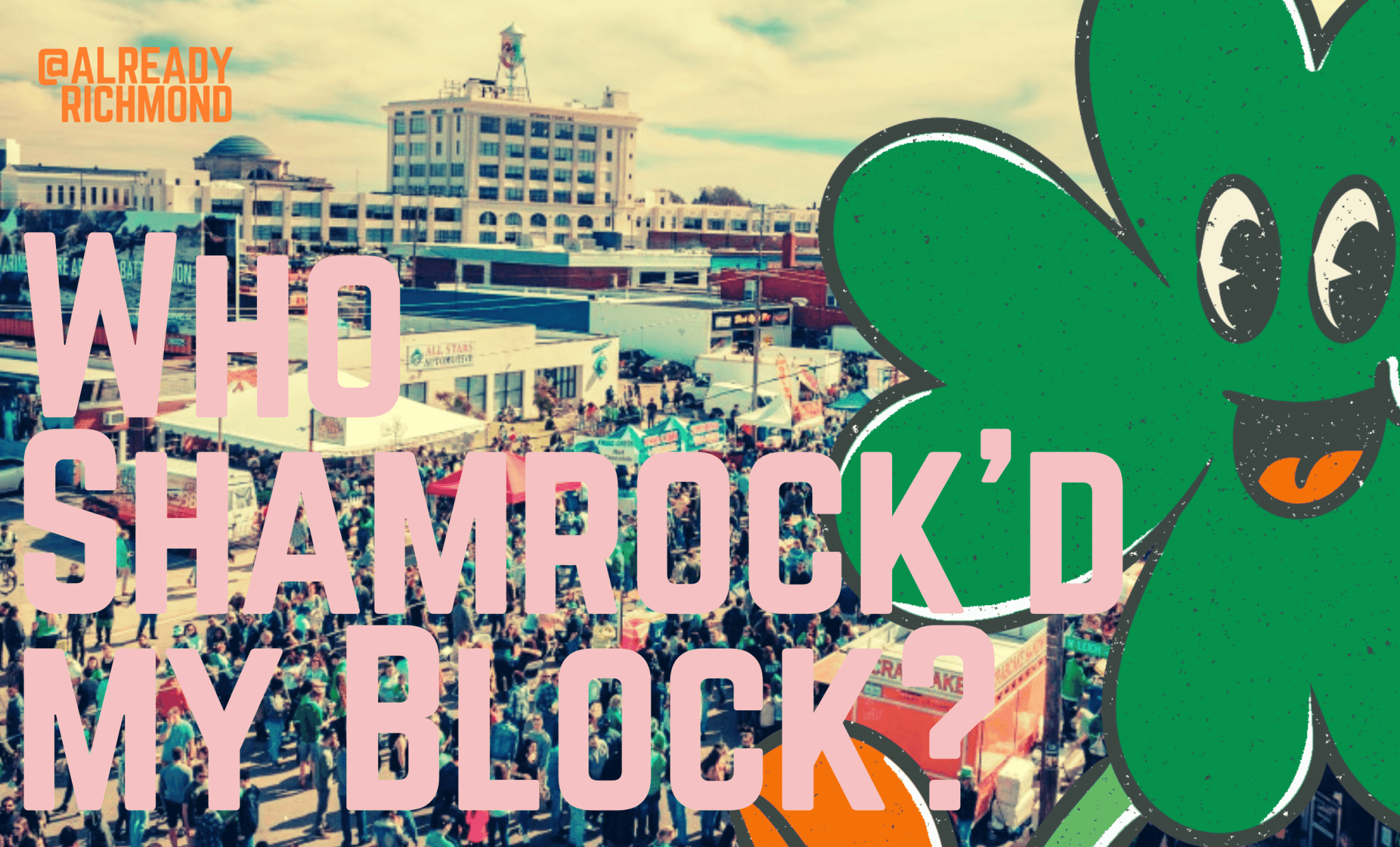 WHO SHAMROCK'D MY BLOCK? - Already Richmond